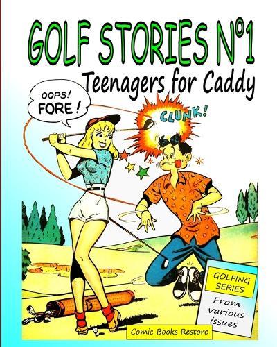 Golf Stories n°1,: Teenagers for caddy, golfing series