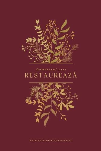 Dumnezeul care restaurează: A Love God Greatly Romanian Bible Study Journal