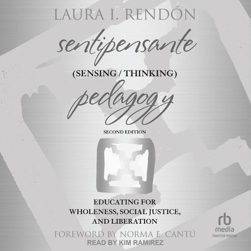 Sentipensante (Sensing / Thinking) Pedagogy: Educating for Wholeness, Social Justice, and Liberation 2nd Edition