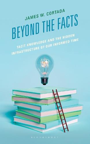 Beyond the Facts: Tacit Knowledge and the Hidden Infrastructure of Our Informed Times