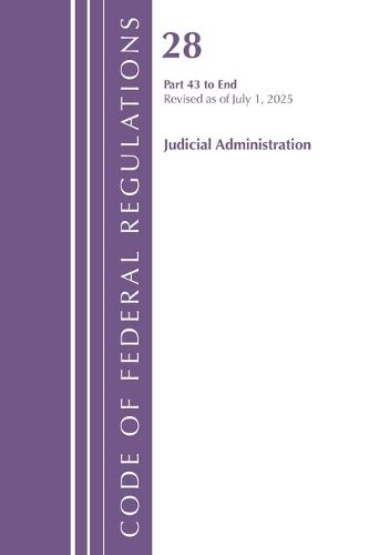 Code of Federal Regulations, Title 28 Judicial Administration 43-END, Revised as of July 1, 2025