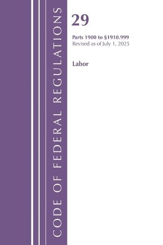 Code of Federal Regulations, TITLE 29 LABOR OSHA 1900-1910.999, Revised as of July 1, 2025