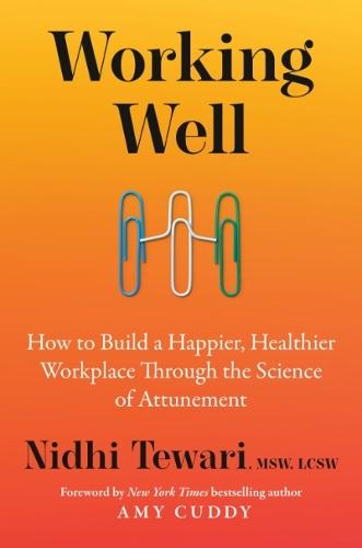 Working Well: How to Build a Happier, Healthier Workplace Through the Science of Attunement