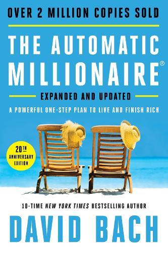 The Automatic Millionaire, 20th Anniversary Edition: A Powerful One-Step Plan to Live and Finish Rich