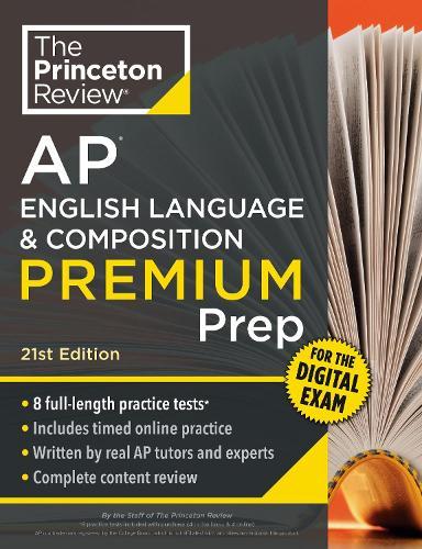 Princeton Review AP English Language & Composition Premium Prep, 21st Edition: 8 Practice Tests + Digital Practice Online + Content Review