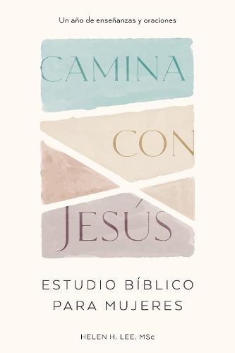 Camina con Jesús: Estudio bíblico para mujeres: Un año de enseñanzas y oraciones