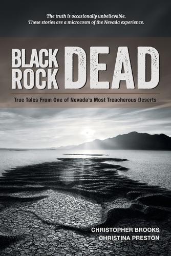 Black Rock Dead: True Tales From One of Nevada's Most Treacherous Deserts