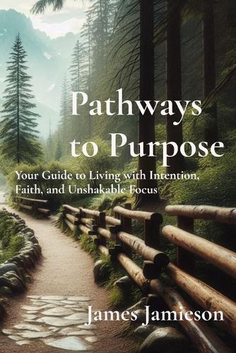 Pathways to Purpose: 26 Principles for a Fulfilled Life: 26 Principles for a Fulfilled Life
