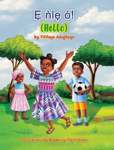 Ẹ ǹlẹ́ ó! (Hello)