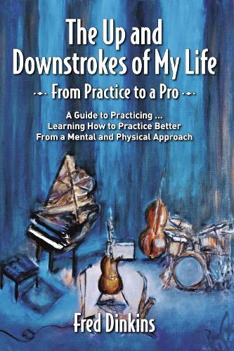Up and Downstrokes of My Life: From Practice To A Pro