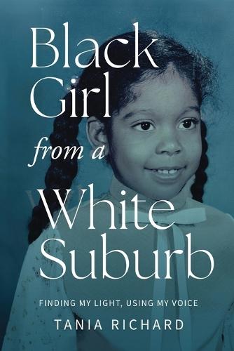 Black Girl From a White Suburb: Finding My Light, Using My Voice