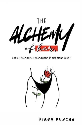 The Alchemy of Her: A Holistic Guide to Women's Health, Hygiene, and Reproductive Wellness