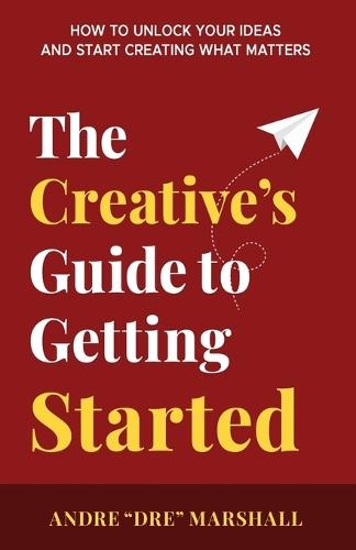 The Creative's Guide to Getting Started