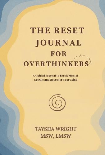 The Reset Journal for Overthinkers: A Guided Journal to Break Mental Spirals and Recenter Your Mind