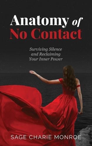 Anatomy of No Contact: Surviving Silence and Reclaiming Your Inner Power