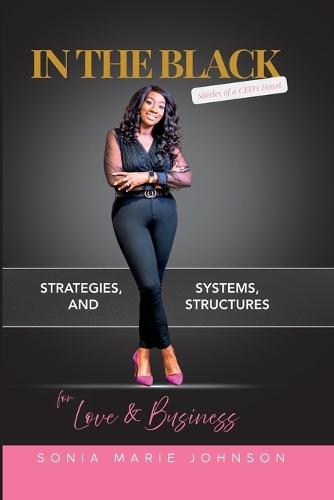 In The Black Stories of a CEO's Heart: Strategies, Systems, and Structures for Love and Business