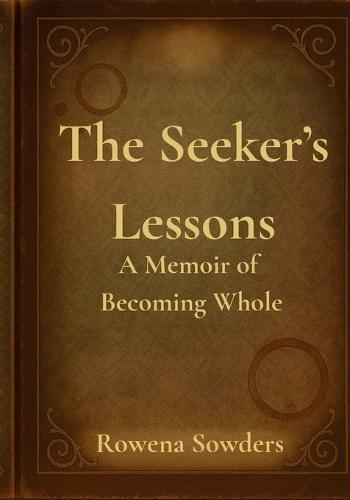The Seeker's Lessons: A Memoir of Becoming Whole