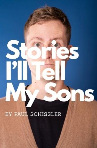Stories I'll Tell My Sons: A Father's Essays About Failures