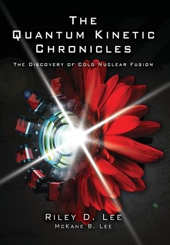 The Quantum Kinetic Chronicles: The Discovery of Cold Nuclear Fusion