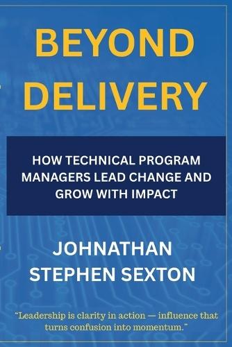 Beyond Delivery: How Technical Program Managers Lead Change and Grow with Impact