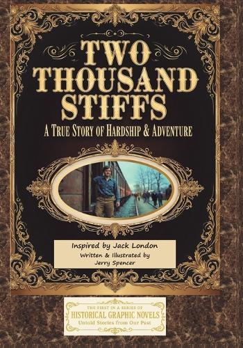 Two Thousand Stiffs: A True Story of Hardship & Adventure inspired by Jack London