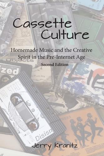 Cassette Culture: Homemade Music and the Creative Spirit in the Pre-Internet Age