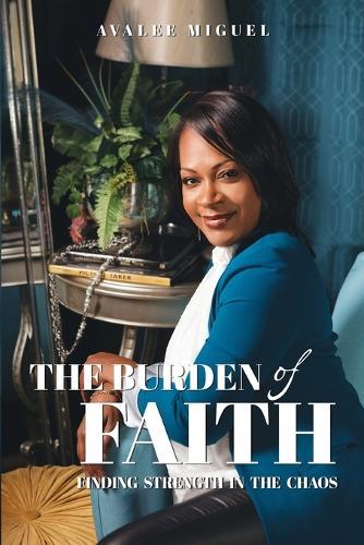 The Burden of Faith: Finding Strength in the Chaos