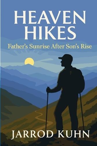 Heaven Hikes: Father's Sunrise After Son's Rise