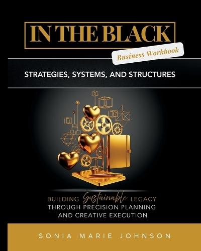 In the Black Workbook: Strategies, Systems, and Structures for Building Sustainable Legacy Through Precision Planning and Creative Execution