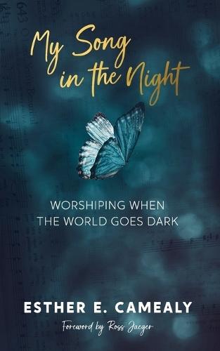 My Song in the Night: Worshiping When the World Goes Dark