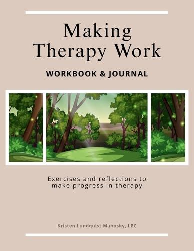 Making Therapy Work: Exercises and reflections to make progress in therapy