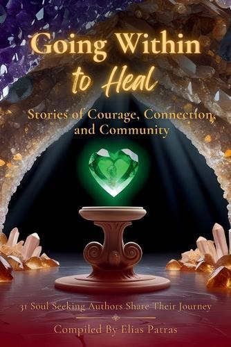 Going Within to Heal: Stories of Courage, Connection, and Community