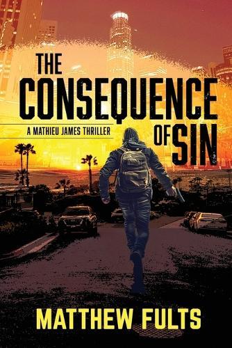 The Consequence of Sin: A Mathieu James Thriller (Book #3)