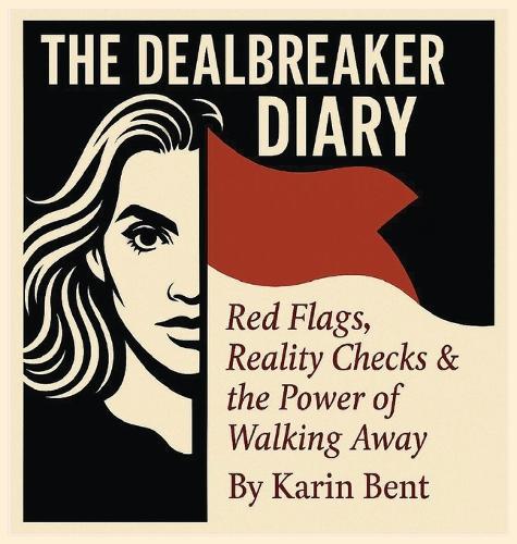 The Dealbreaker Diary: Red Flags, Reality Checks, & The Power Of Walking Away