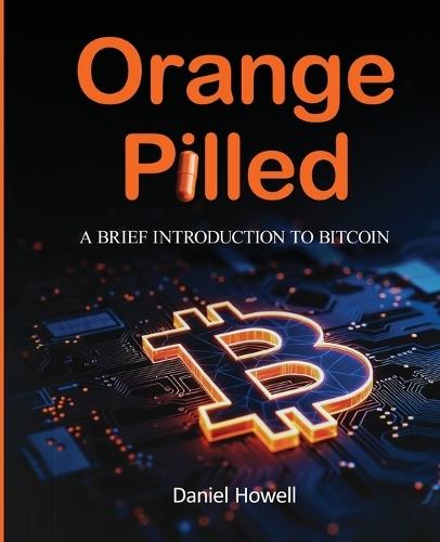 Orange Pilled: A Brief Introduction to Bitcoin
