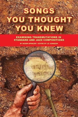 Songs You Thought You Knew: Examining Transmutations in Standard and Jazz Compositions