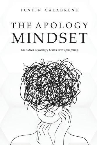 The Apology Mindset: The Hidden Psychology Behind Over-Apologizing