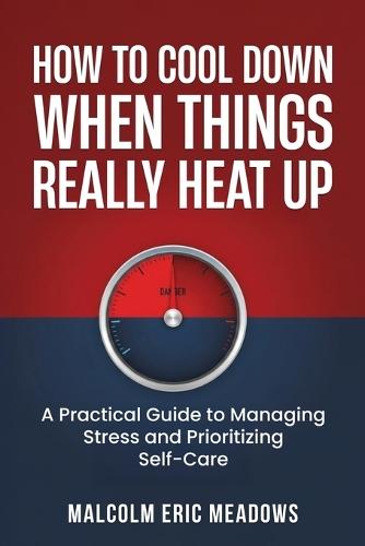 How to Cool Down When Things Really Heat Up