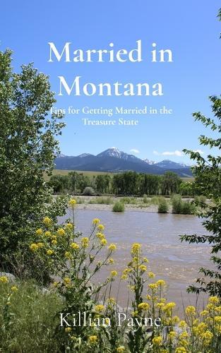 Married in Montana: Tips for Getting Married in the Treasure State
