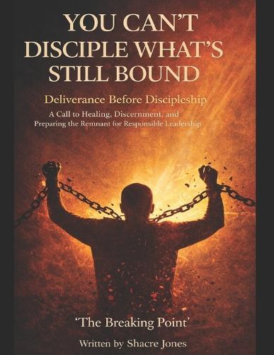 You Can't Disciple What's Still Bound: Deliverance Before Discipleship