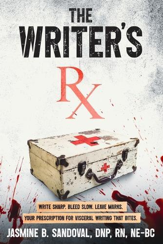 The Writer's Rx: Your Prescription for Visceral Writing That Bites