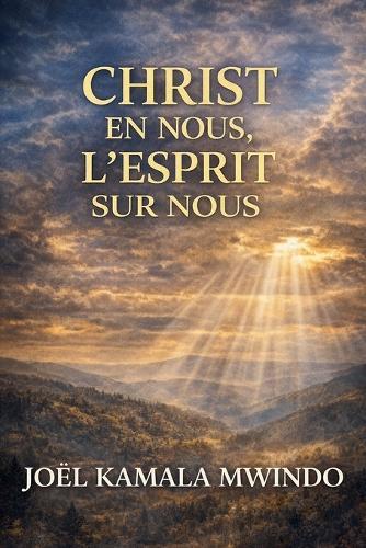 Christ en nous, l'Esprit sur nous