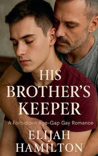 His Brother's Keeper: A Forbidden Age-Gap Gay Romance