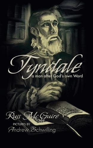 Tyndale: A Man After God's Own Word