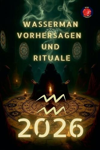 Wasserman Vorhersagen und Rituale 2026