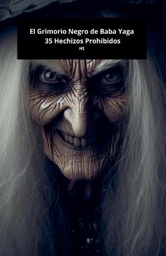 El Grimorio Negro de Baba Yaga: 35 Hechizos Prohibidos