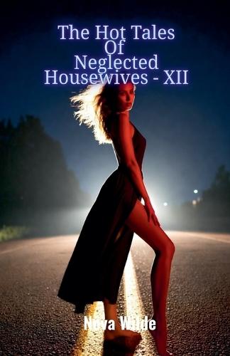 The Hot Tales Of Neglected Housewives - XII