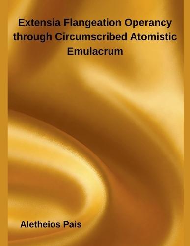 Extensia Flangeation Operancy through Circumscribed Atomistic Emulacrum