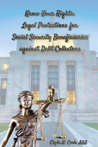 Know Your Rights: Legal Protections for Social Security Benficiaries against Debt Collectors