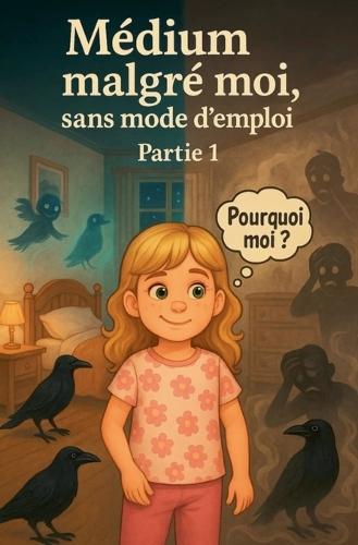 Médium malgré moi, sans mode d'emploi